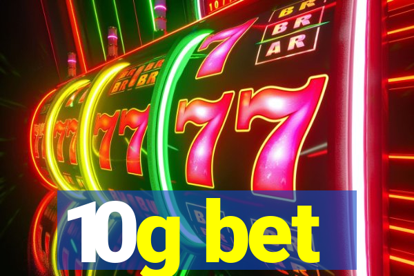 10g bet